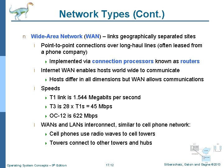 Network Types (Cont. ) n Wide-Area Network (WAN) – links geographically separated sites l