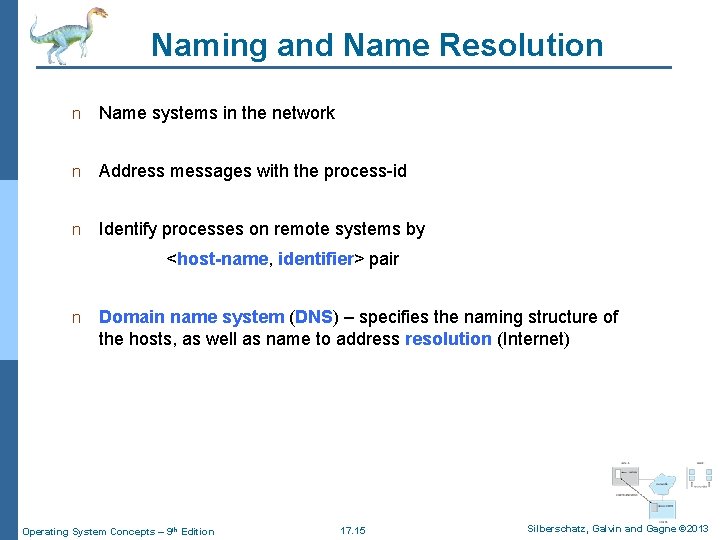 Naming and Name Resolution n Name systems in the network n Address messages with
