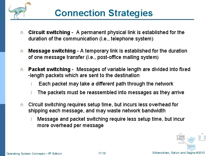 Connection Strategies n Circuit switching - A permanent physical link is established for the