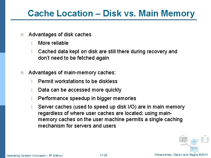 Cache Location – Disk vs. Main Memory n n Advantages of disk caches l