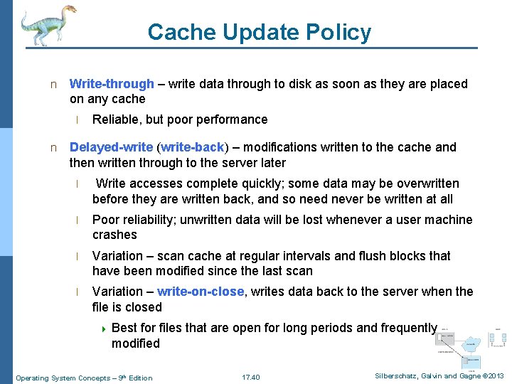 Cache Update Policy n Write-through – write data through to disk as soon as