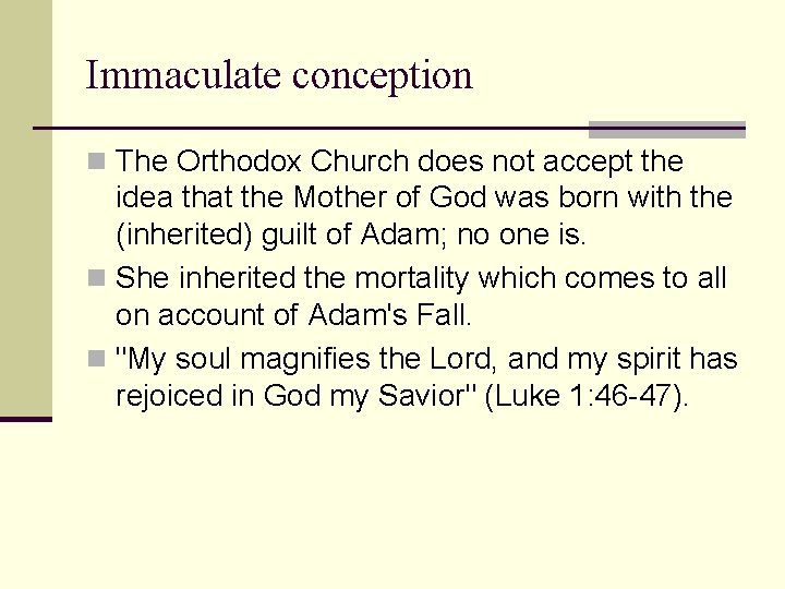 Immaculate conception n The Orthodox Church does not accept the idea that the Mother