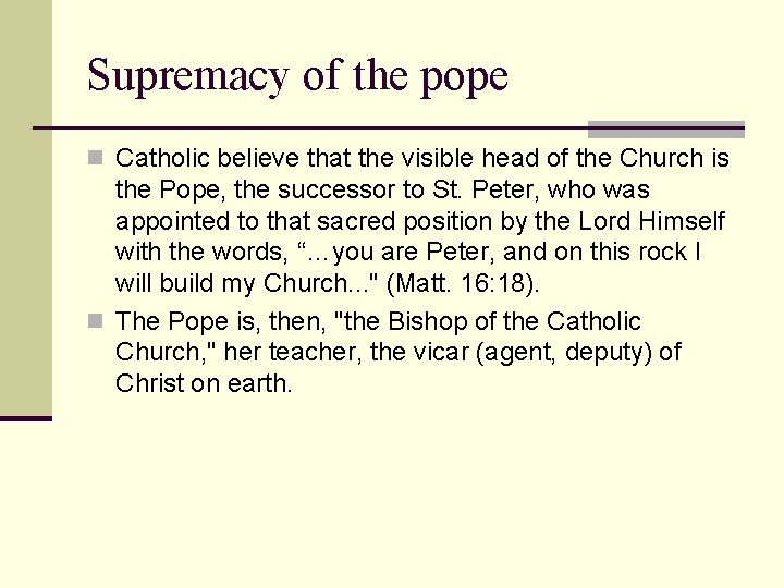 Supremacy of the pope n Catholic believe that the visible head of the Church