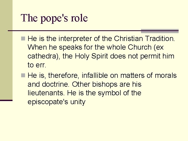 The pope's role n He is the interpreter of the Christian Tradition. When he