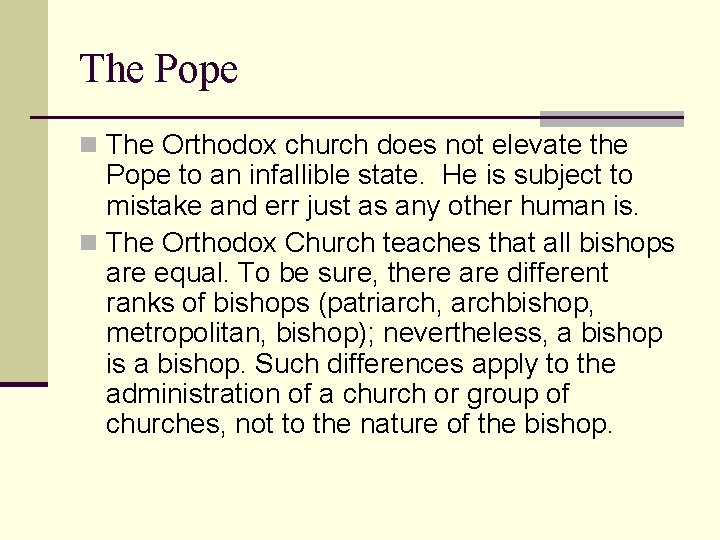 The Pope n The Orthodox church does not elevate the Pope to an infallible