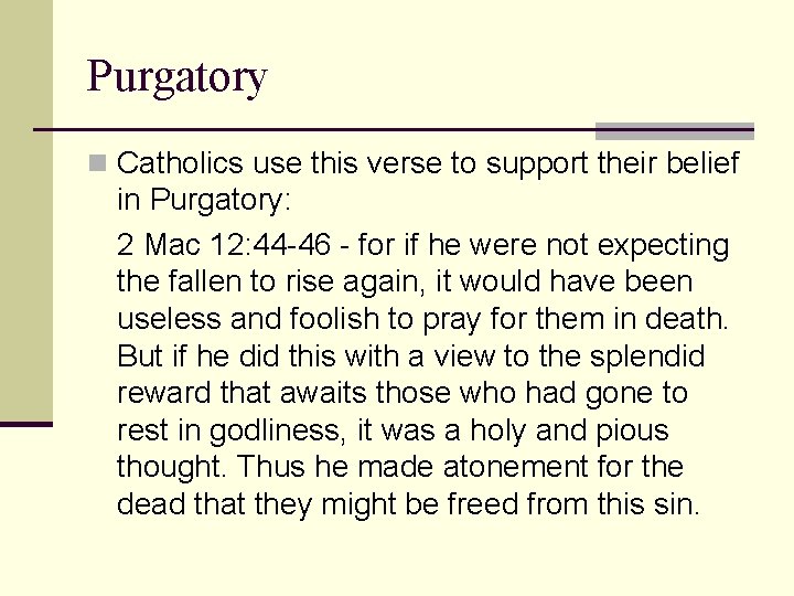 Purgatory n Catholics use this verse to support their belief in Purgatory: 2 Mac