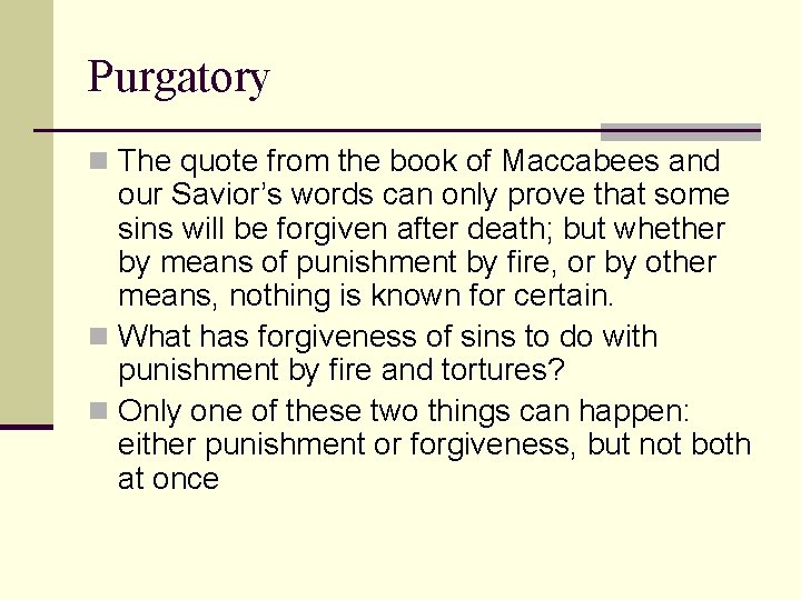 Purgatory n The quote from the book of Maccabees and our Savior’s words can