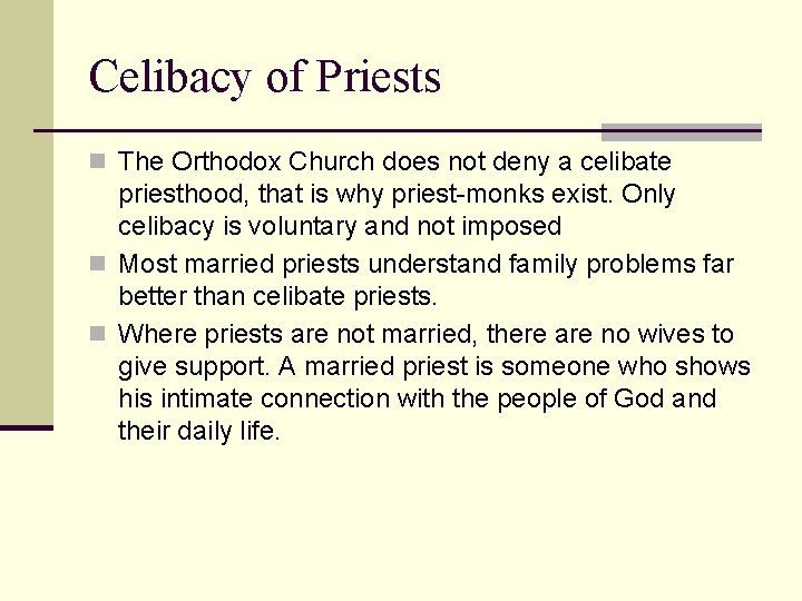 Celibacy of Priests n The Orthodox Church does not deny a celibate priesthood, that