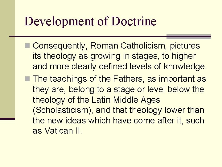 Development of Doctrine n Consequently, Roman Catholicism, pictures its theology as growing in stages,