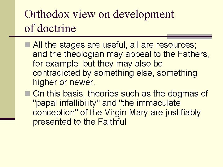 Orthodox view on development of doctrine n All the stages are useful, all are