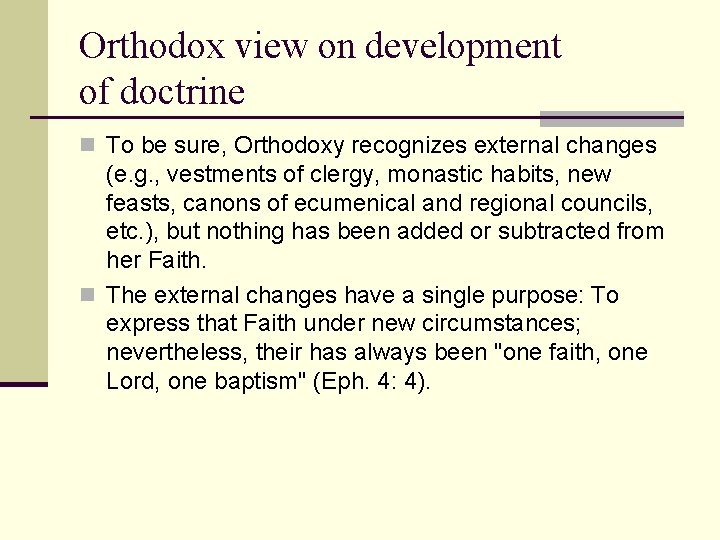 Orthodox view on development of doctrine n To be sure, Orthodoxy recognizes external changes
