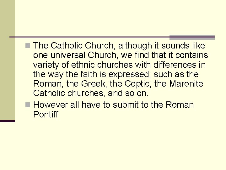n The Catholic Church, although it sounds like one universal Church, we find that