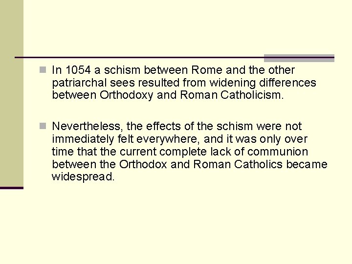 n In 1054 a schism between Rome and the other patriarchal sees resulted from