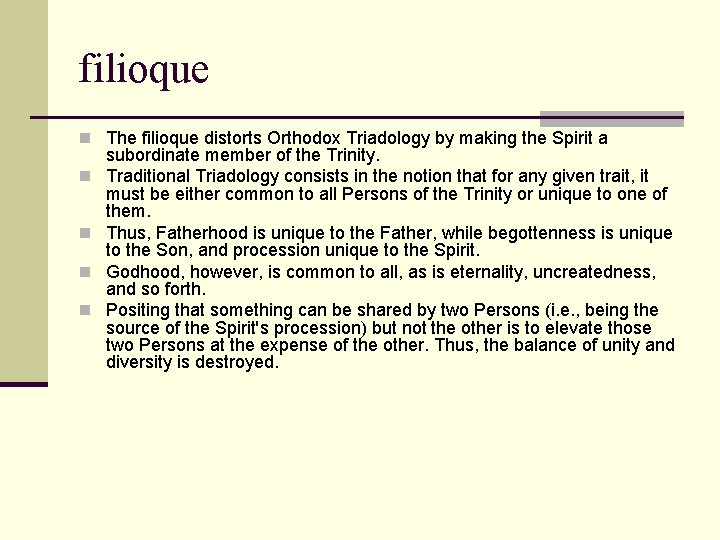 filioque n The filioque distorts Orthodox Triadology by making the Spirit a n n