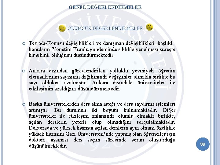 GENEL DEĞERLENDİRMELER OLUMSUZ DEĞERLENDİRMELER Tez adı-Konusu değişiklikleri ve danışman değişiklikleri başlıklı konuların Yönetim Kurulu