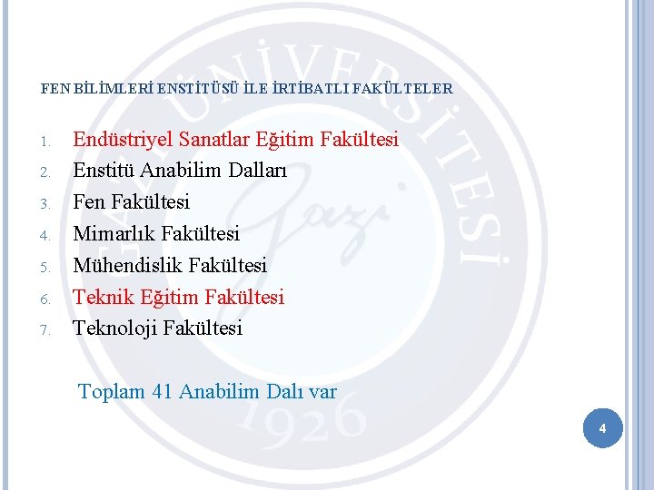 FEN BİLİMLERİ ENSTİTÜSÜ İLE İRTİBATLI FAKÜLTELER 1. 2. 3. 4. 5. 6. 7. Endüstriyel