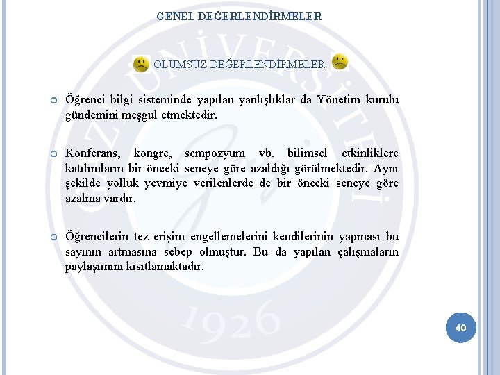 GENEL DEĞERLENDİRMELER OLUMSUZ DEĞERLENDİRMELER Öğrenci bilgi sisteminde yapılan yanlışlıklar da Yönetim kurulu gündemini meşgul