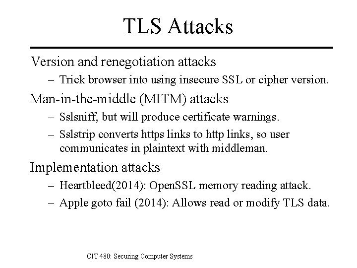 TLS Attacks Version and renegotiation attacks – Trick browser into using insecure SSL or