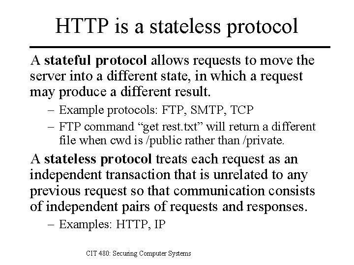 HTTP is a stateless protocol A stateful protocol allows requests to move the server