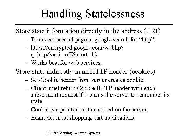 Handling Statelessness Store state information directly in the address (URI) – To access second