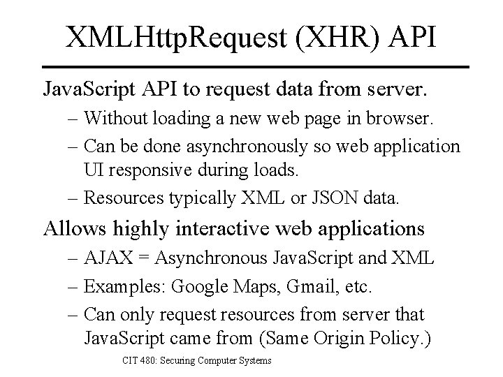 XMLHttp. Request (XHR) API Java. Script API to request data from server. – Without