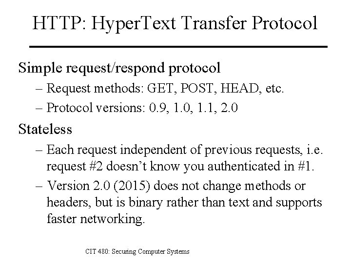 HTTP: Hyper. Text Transfer Protocol Simple request/respond protocol – Request methods: GET, POST, HEAD,