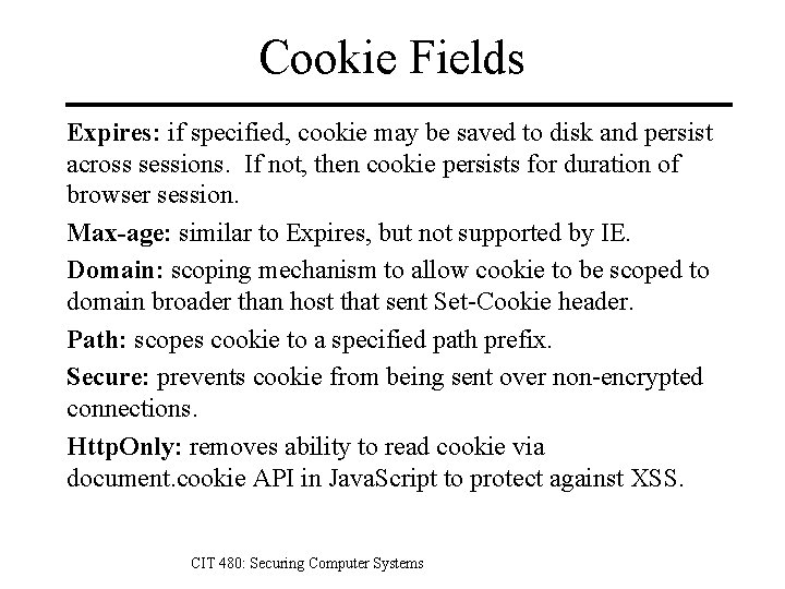 Cookie Fields Expires: if specified, cookie may be saved to disk and persist across