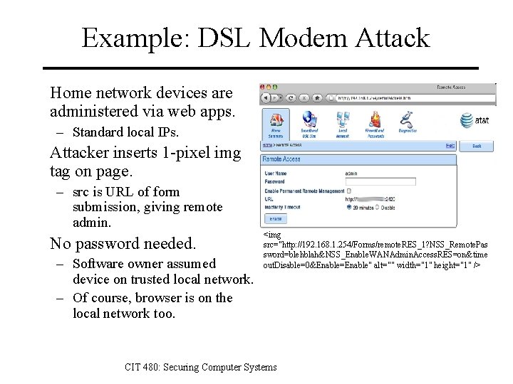 Example: DSL Modem Attack Home network devices are administered via web apps. – Standard