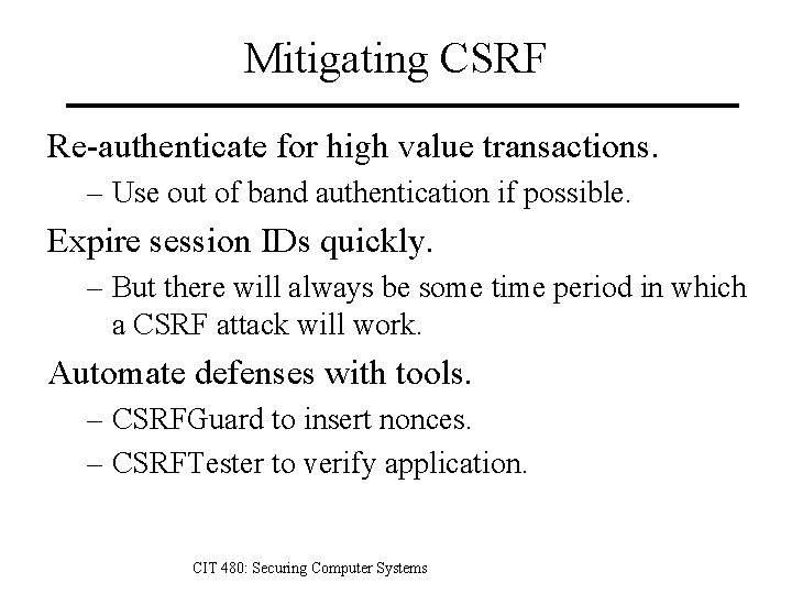 Mitigating CSRF Re-authenticate for high value transactions. – Use out of band authentication if