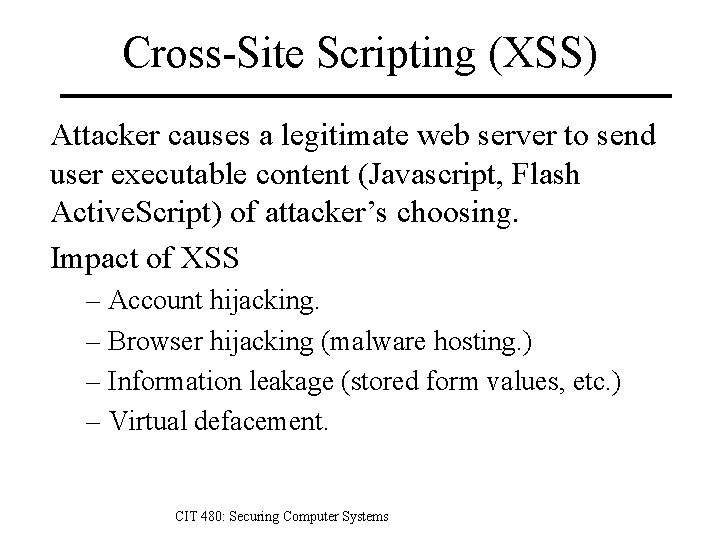 Cross-Site Scripting (XSS) Attacker causes a legitimate web server to send user executable content