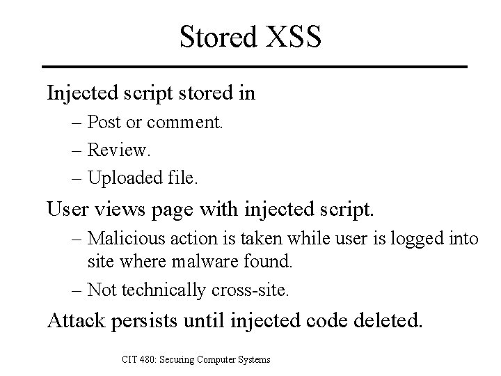 Stored XSS Injected script stored in – Post or comment. – Review. – Uploaded