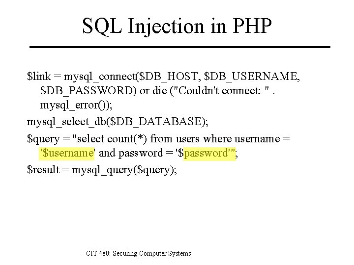 SQL Injection in PHP $link = mysql_connect($DB_HOST, $DB_USERNAME, $DB_PASSWORD) or die ("Couldn't connect: ".