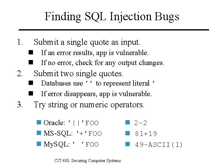 Finding SQL Injection Bugs 1. Submit a single quote as input. n If an