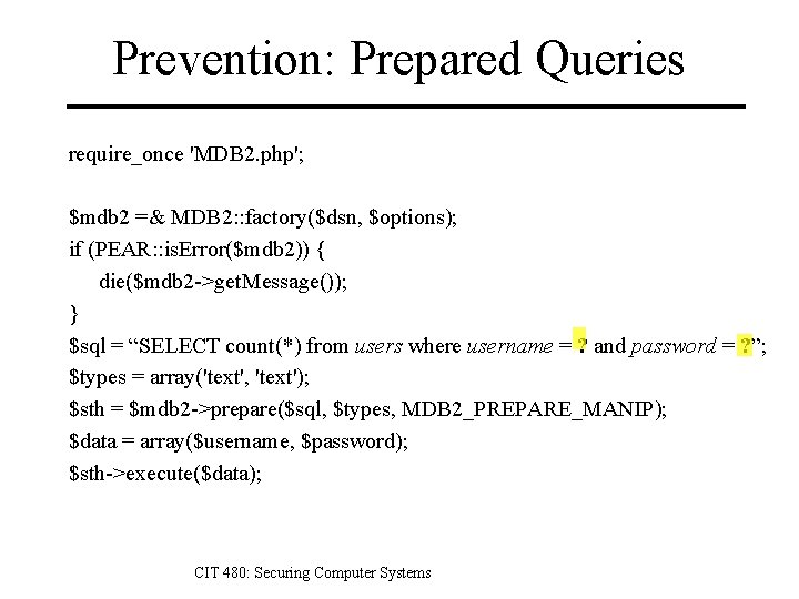 Prevention: Prepared Queries require_once 'MDB 2. php'; $mdb 2 =& MDB 2: : factory($dsn,