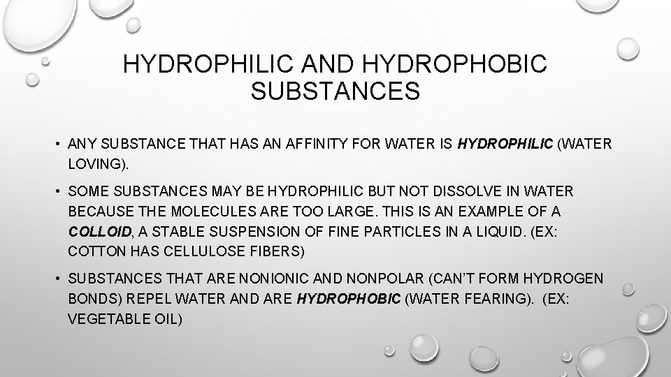 HYDROPHILIC AND HYDROPHOBIC SUBSTANCES • ANY SUBSTANCE THAT HAS AN AFFINITY FOR WATER IS