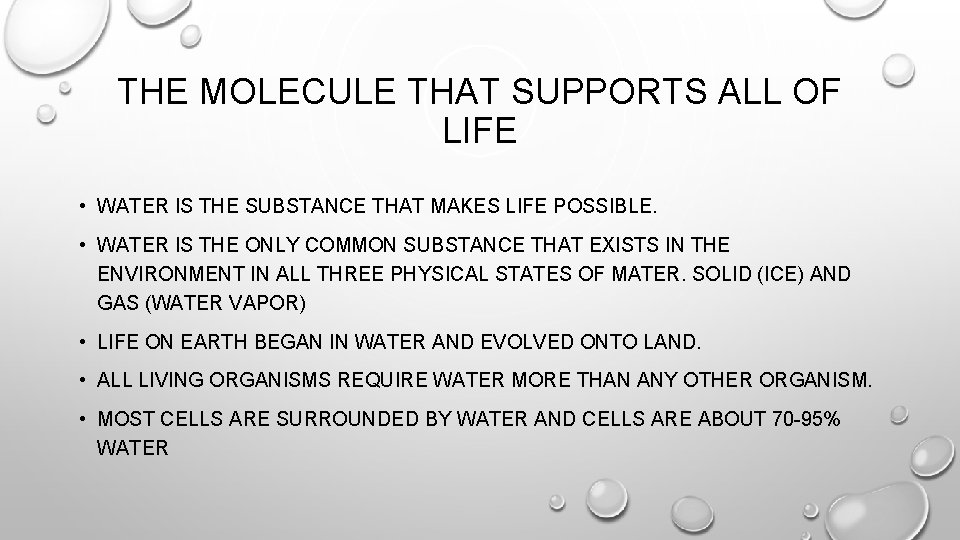 THE MOLECULE THAT SUPPORTS ALL OF LIFE • WATER IS THE SUBSTANCE THAT MAKES