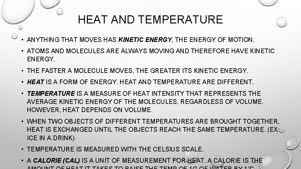 HEAT AND TEMPERATURE • ANYTHING THAT MOVES HAS KINETIC ENERGY, THE ENERGY OF MOTION.