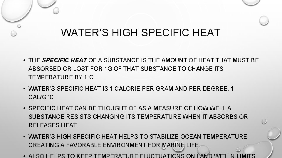 WATER’S HIGH SPECIFIC HEAT • THE SPECIFIC HEAT OF A SUBSTANCE IS THE AMOUNT