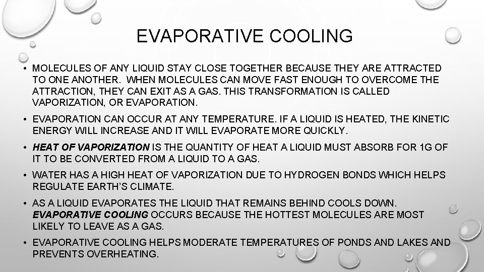 EVAPORATIVE COOLING • MOLECULES OF ANY LIQUID STAY CLOSE TOGETHER BECAUSE THEY ARE ATTRACTED