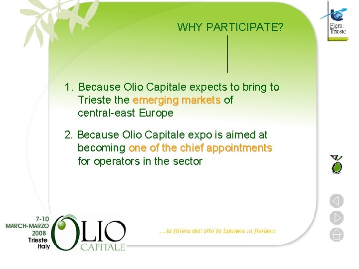 WHY PARTICIPATE? 1. Because Olio Capitale expects to bring to Trieste the emerging markets