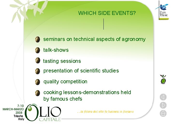 WHICH SIDE EVENTS? seminars on technical aspects of agronomy talk-shows tasting sessions presentation of