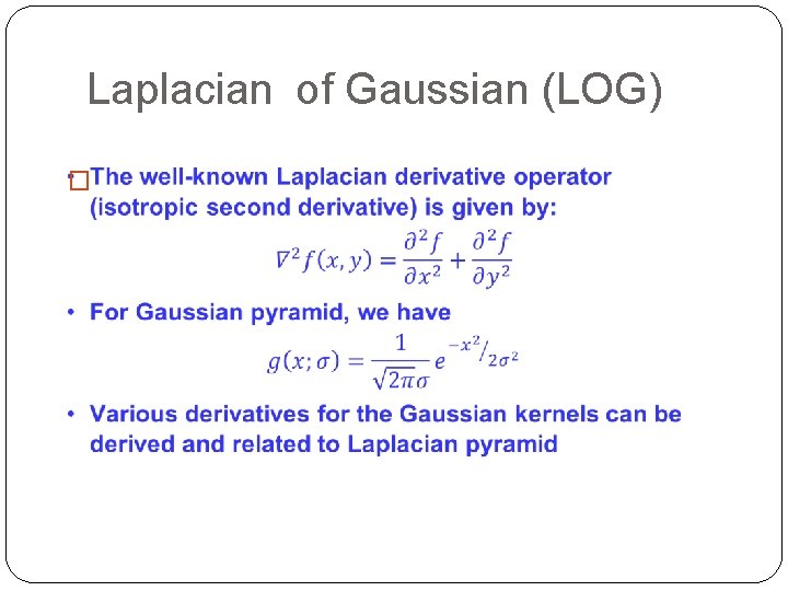 Laplacian of Gaussian (LOG) � 