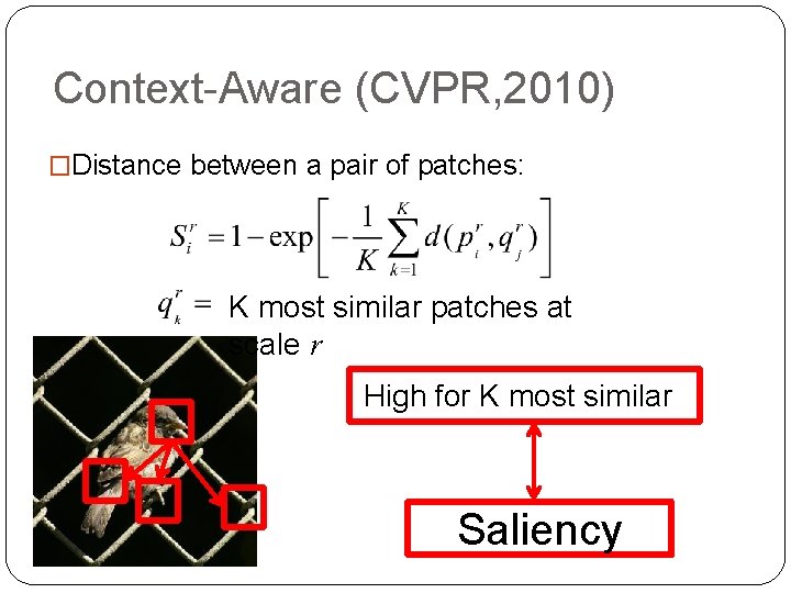 Context-Aware (CVPR, 2010) �Distance between a pair of patches: K most similar patches at
