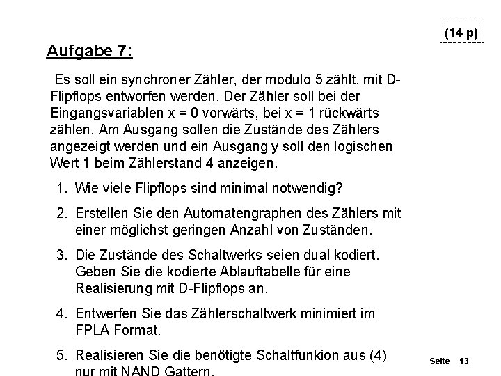 (14 p) Aufgabe 7: Es soll ein synchroner Zähler, der modulo 5 zählt, mit