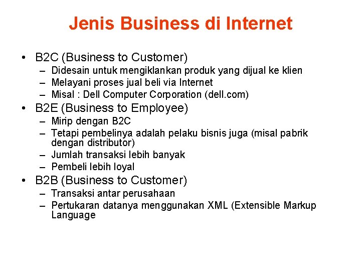 Jenis Business di Internet • B 2 C (Business to Customer) – Didesain untuk