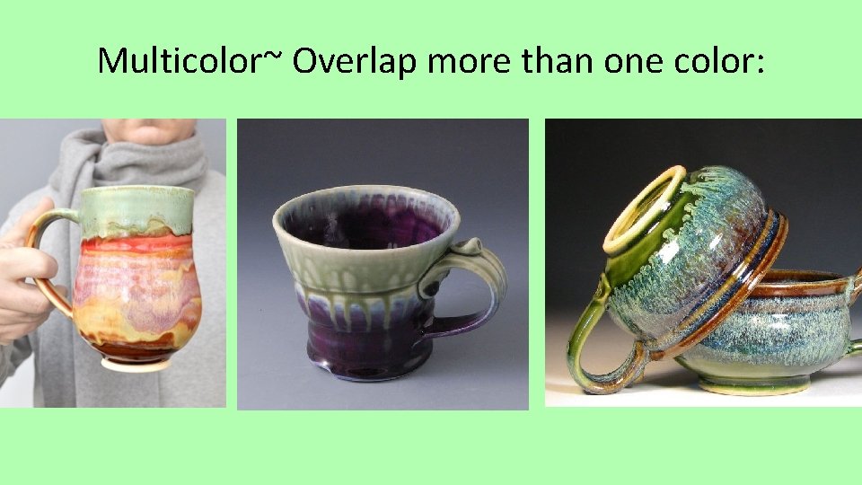 Multicolor~ Overlap more than one color: 
