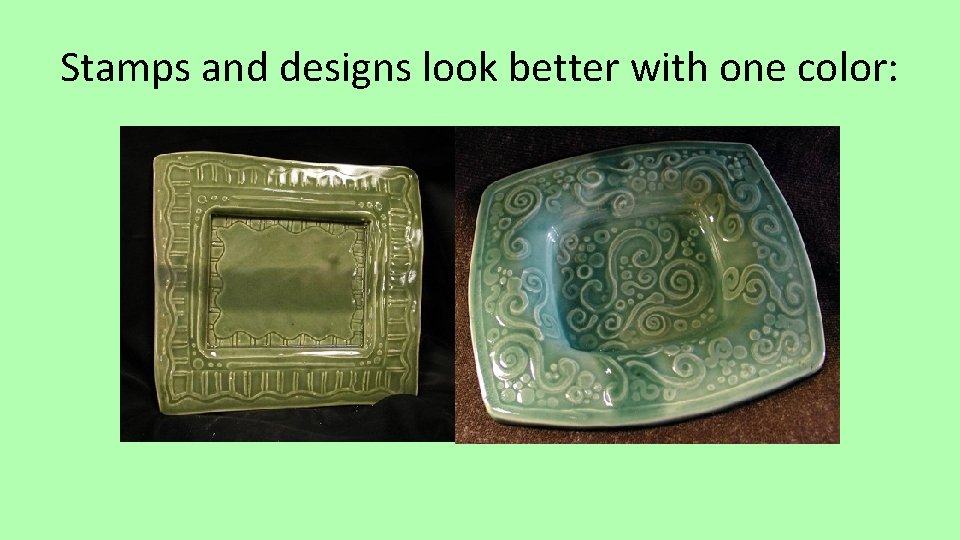 Stamps and designs look better with one color: 