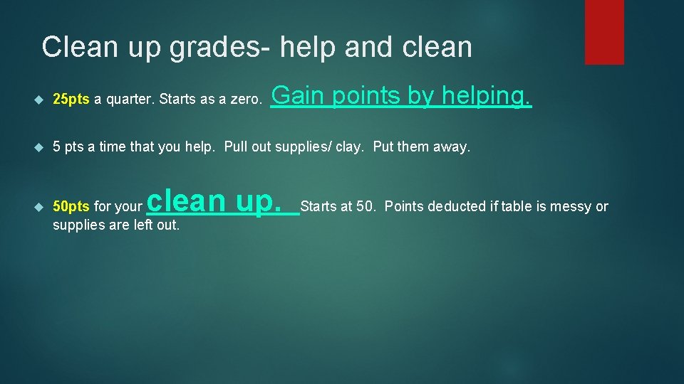 Clean up grades- help and clean Gain points by helping. 25 pts a quarter.