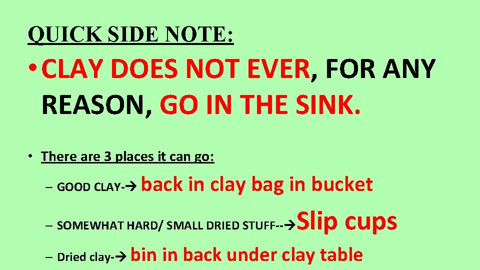 QUICK SIDE NOTE: • CLAY DOES NOT EVER, FOR ANY REASON, GO IN THE