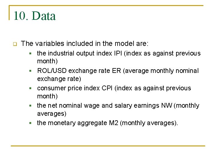 10. Data q The variables included in the model are: § the industrial output